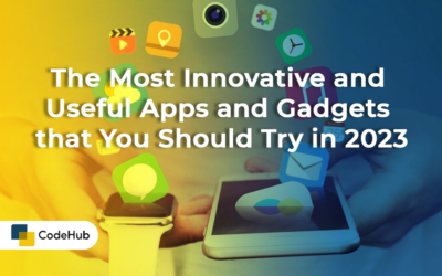 The most innovative and useful apps and gadgets that you should try in 2023