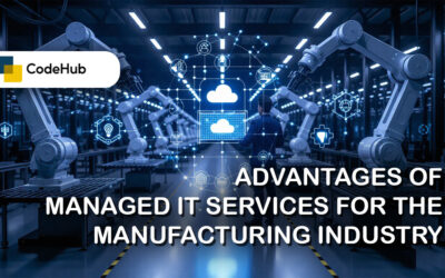 Advantages of Managed IT Services for the Manufacturing Industry