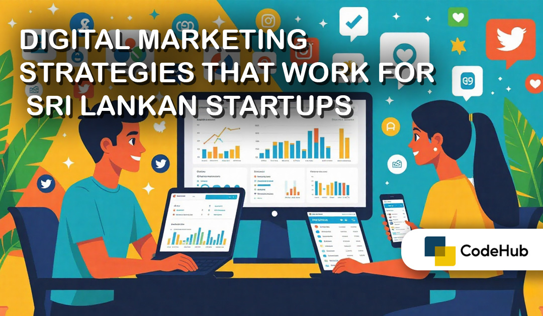 Digital Marketing Strategies That Work for Sri Lankan Startups