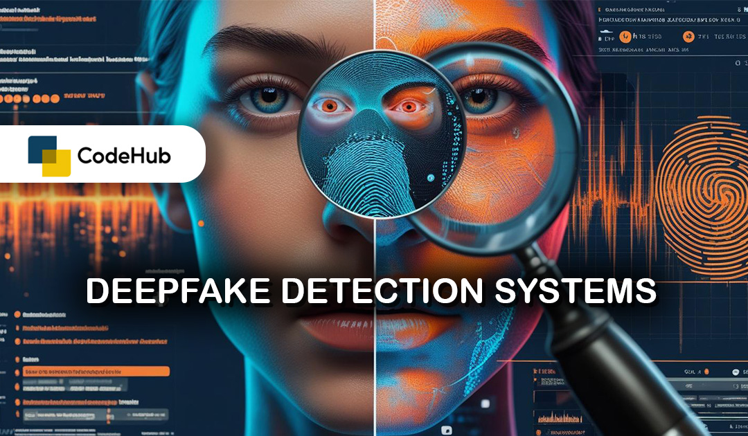 Deepfake Detection Systems: Combating AI-Generated Fake Media
