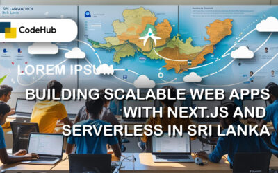 Building Scalable Web Apps with Next.js and Serverless in Sri Lanka