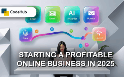 From Idea to Launch: Starting a Profitable Online Business in 2025